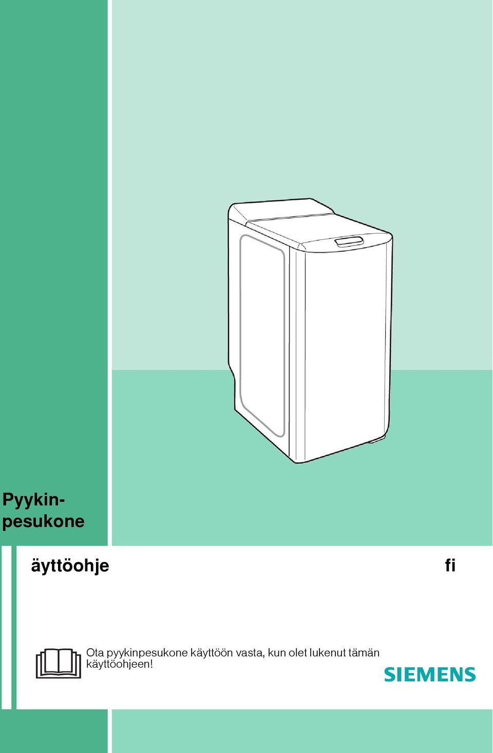 Pyykinpesukone. äyttöohje. Ota pyykinpesukone käyttöön vasta, kun olet  lukenut tämän käyttöohjeen! - PDF Ilmainen lataus