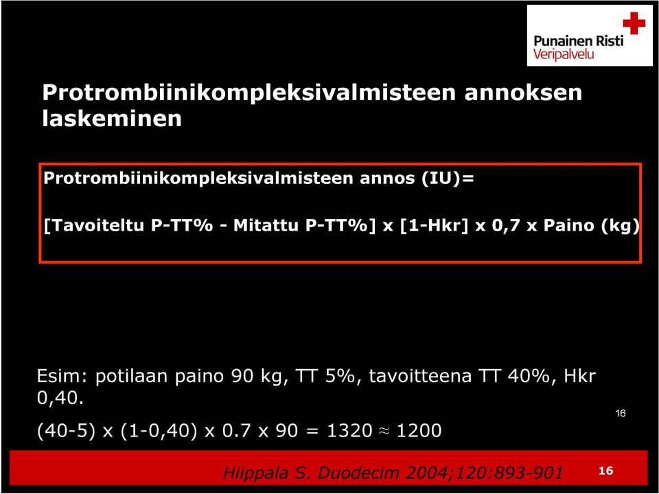 P-TT%] x [1-Hkr] x 0,7 x Paino (kg) Esim: potilaan paino 90 kg, TT 5%,