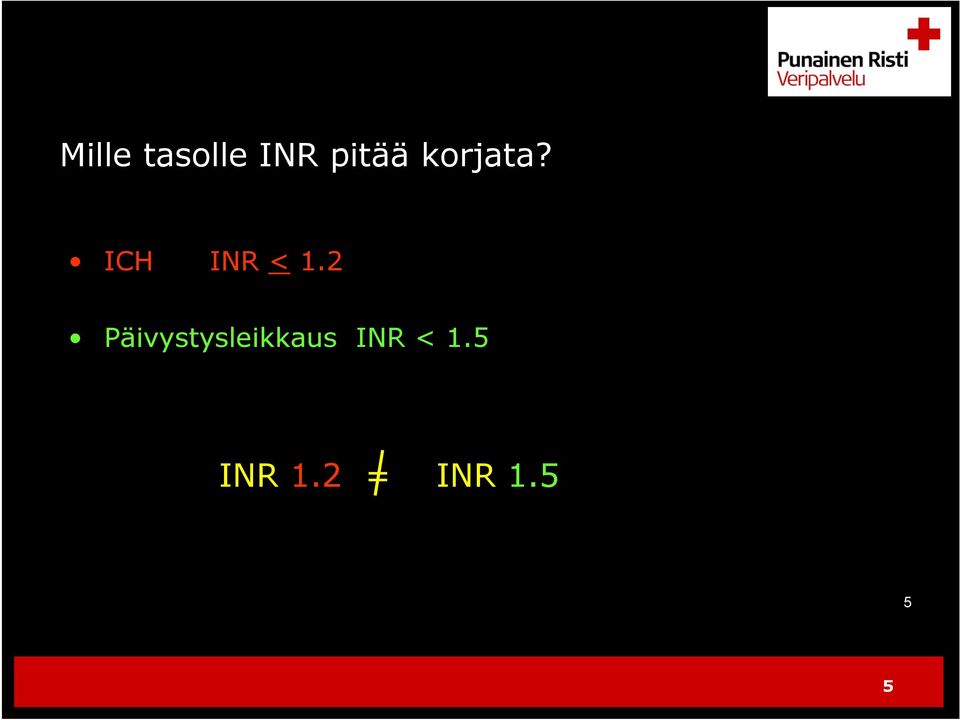2 Päivystysleikkaus INR