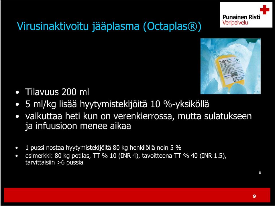 sulatukseen ja infuusioon menee aikaa 1 pussi nostaa hyytymistekijöitä 80 kg