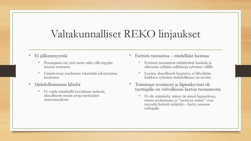 määritelmä hankala ja aiheuttaa erilaisia tulkintoja ryhmien välillä Luomu alueellisesti haastava, ei läheskään kaikkien ryhmien mahdollisuus tai tavoite Toimitaan avoimesti ja