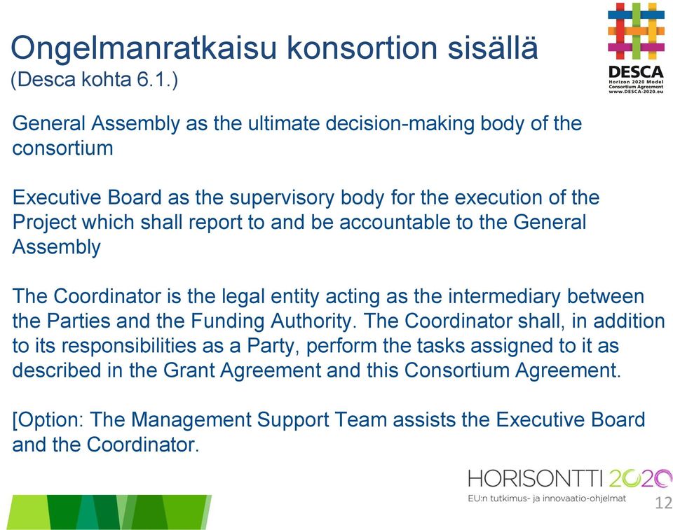 report to and be accountable to the General Assembly The Coordinator is the legal entity acting as the intermediary between the Parties and the Funding