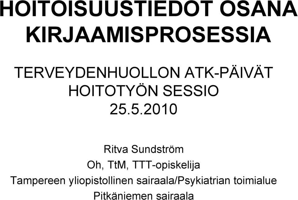 5.2010 Ritva Sundström Oh, TtM, TTT-opiskelija