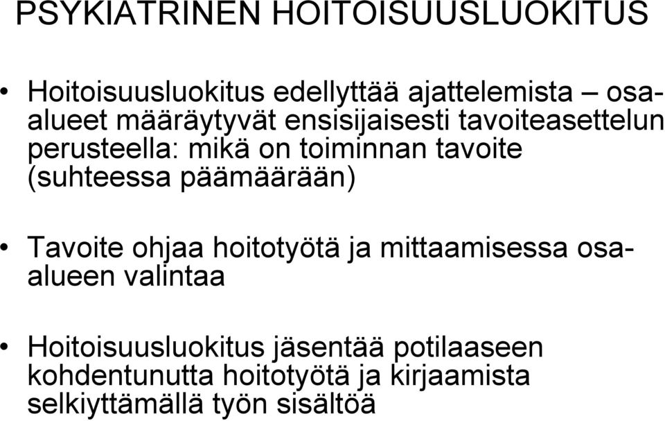 (suhteessa päämäärään) Tavoite ohjaa hoitotyötä ja mittaamisessa osaalueen valintaa