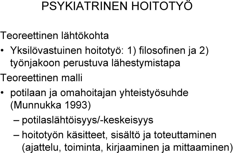 ja omahoitajan yhteistyösuhde (Munnukka 1993) potilaslähtöisyys/-keskeisyys