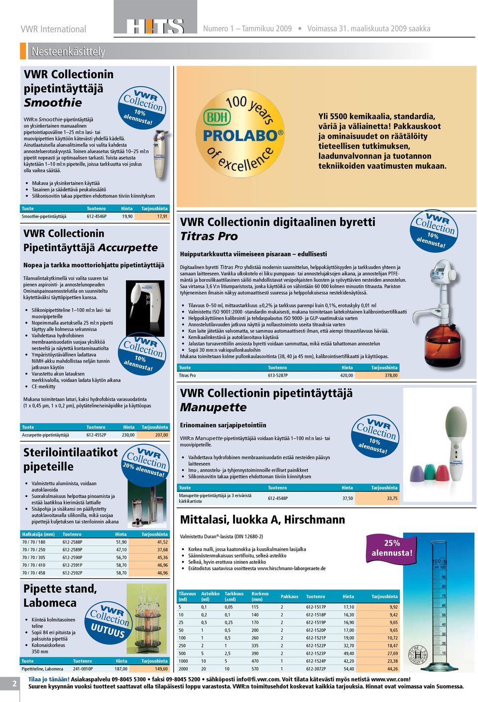 muovipipettien käyttöön kätevästi yhdellä kädellä. Ainutlaatuisella aluevalitsimella voi valita kahdesta annosteluerotuskyvystä.