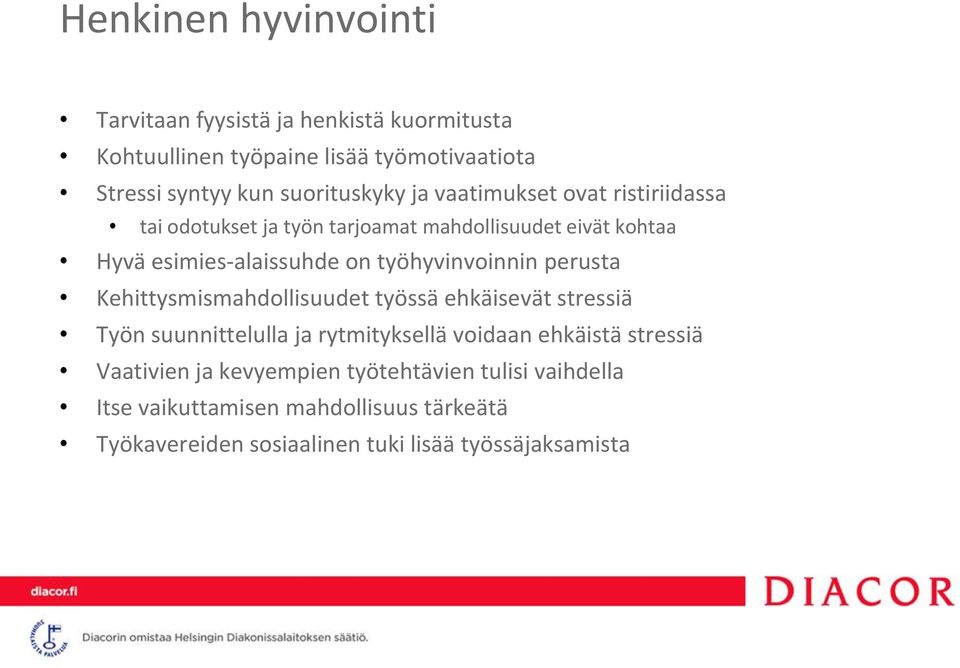 työhyvinvoinnin perusta Kehittysmismahdollisuudet työssä ehkäisevät stressiä Työn suunnittelulla ja rytmityksellä voidaan ehkäistä