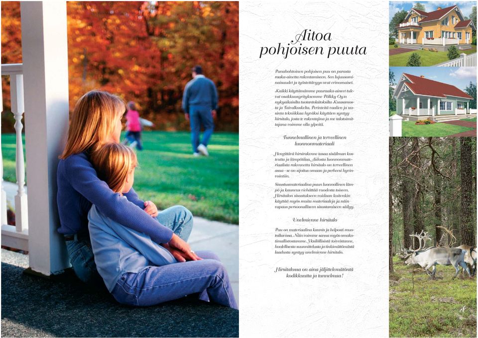 Perinteitä vaalien ja uusinta tekniikkaa hyväksi käyttäen syntyy hirsitalo, josta te rakentajina ja me talotoimittajana voimme olla ylpeitä.