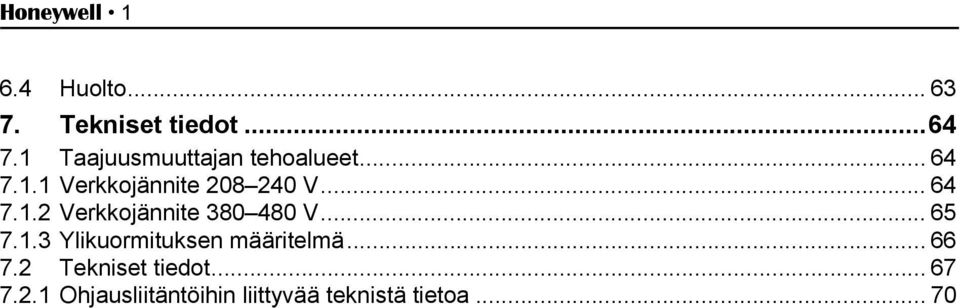 .. 64 7.1.2 Verkkojännite 380 480 V... 65 7.1.3 Ylikuormituksen määritelmä.