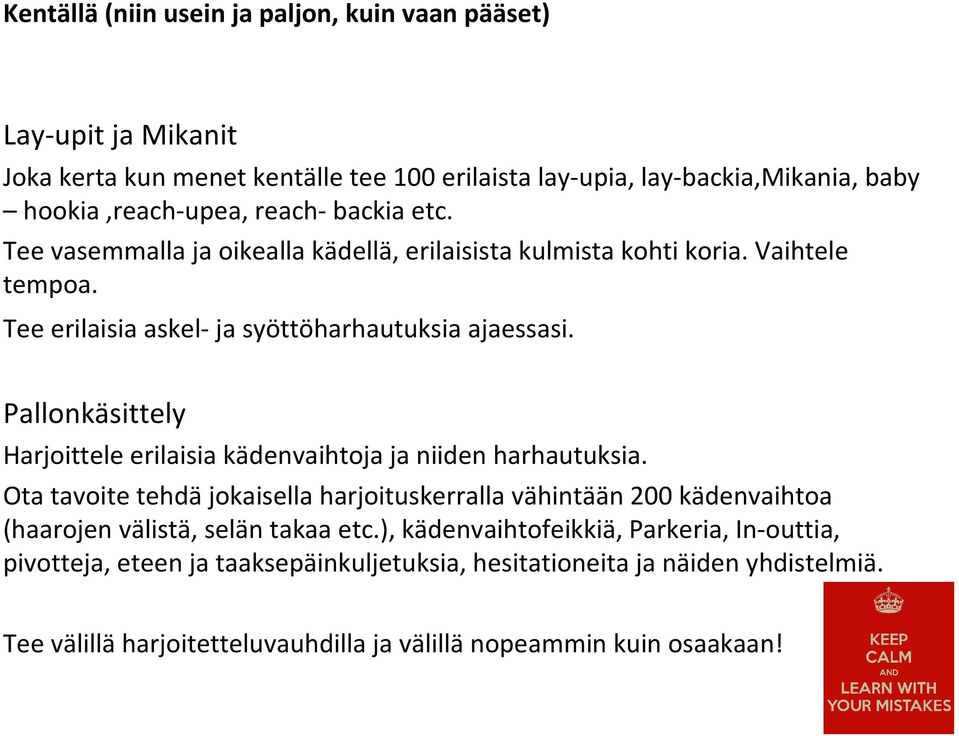 Pallonkäsittely Harjoittele erilaisia kädenvaihtoja ja niiden harhautuksia.