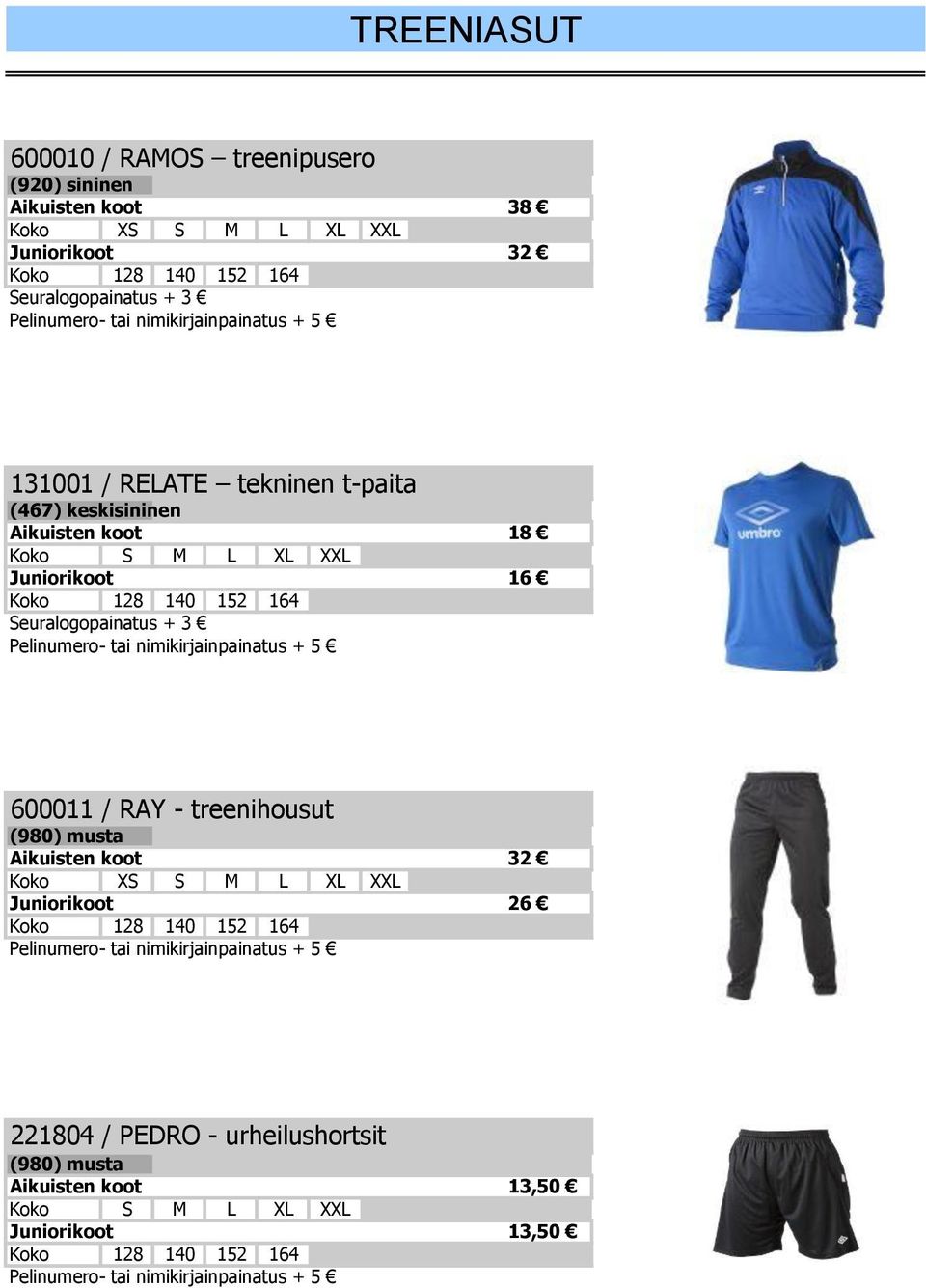 18 Juniorikoot 16 600011 / RAY - treenihousut Aikuisten koot 32 Koko XS S M L XL