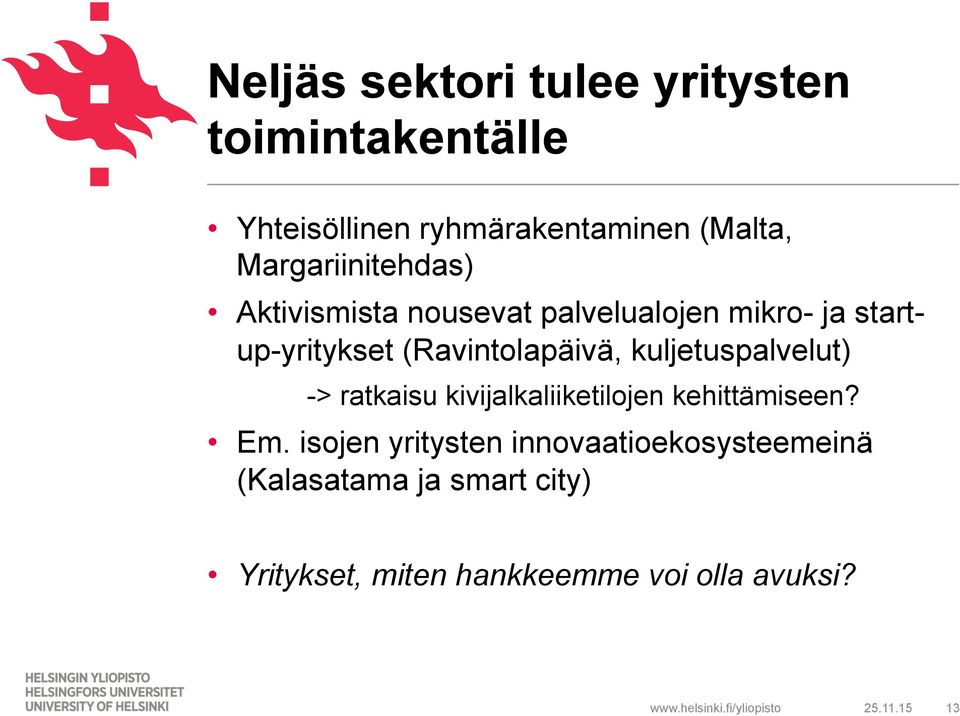 (Ravintolapäivä, kuljetuspalvelut) -> ratkaisu kivijalkaliiketilojen kehittämiseen? Em.