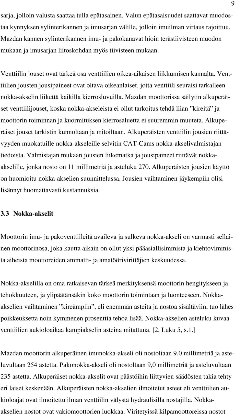 Venttiilin jouset ovat tärkeä osa venttiilien oikea-aikaisen liikkumisen kannalta.