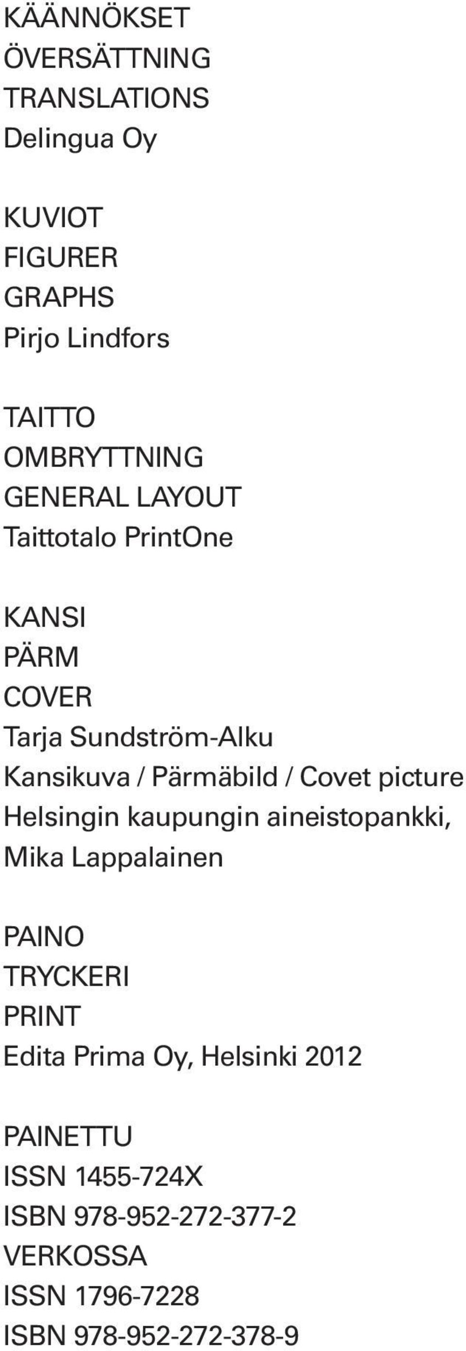 Pärmäbild / Covet picture Helsingin kaupungin aineistopankki, Mika Lappalainen PAINO TRYCKERI PRINT