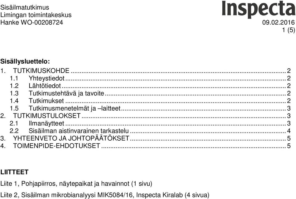 .. 4 3. YHTEENVETO JA JOHTOPÄÄTÖKSET... 5 4. TOIMENPIDE-EHDOTUKSET.