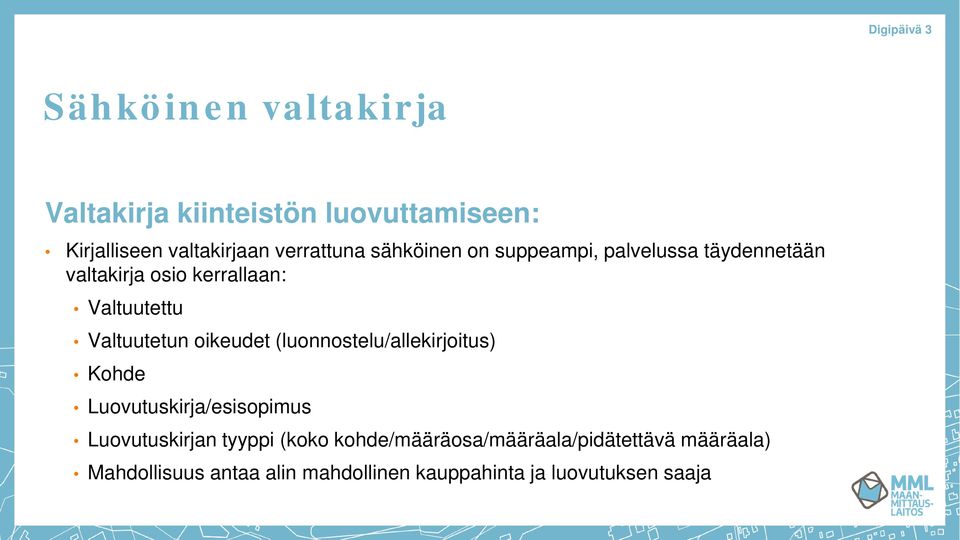 Valtuutetun oikeudet (luonnostelu/allekirjoitus) Kohde Luovutuskirja/esisopimus Luovutuskirjan tyyppi