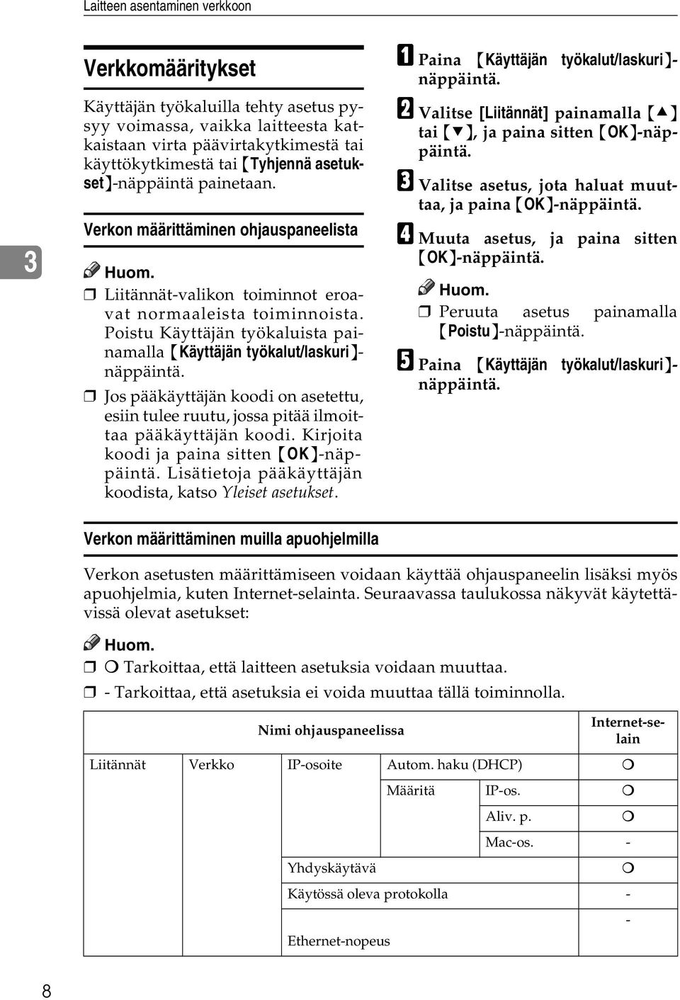 Poistu Käyttäjän työkaluista painamalla {Käyttäjän työkalut/laskuri}- näppäintä. Jos pääkäyttäjän koodi on asetettu, esiin tulee ruutu, jossa pitää ilmoittaa pääkäyttäjän koodi.