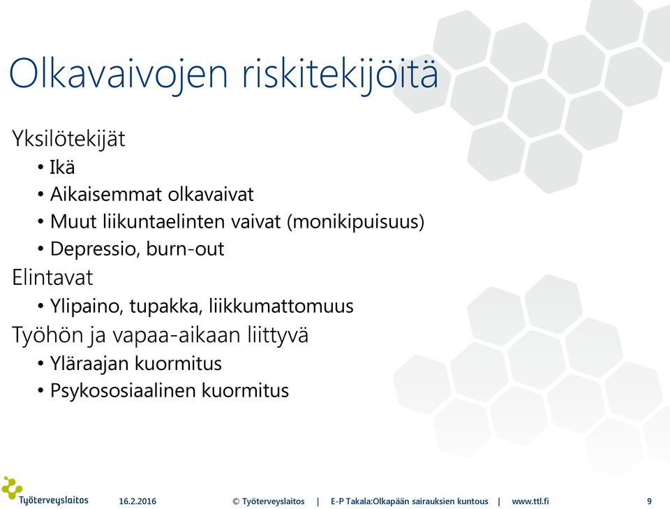 tupakka, liikkumattomuus Työhön ja vapaa-aikaan liittyvä Yläraajan kuormitus