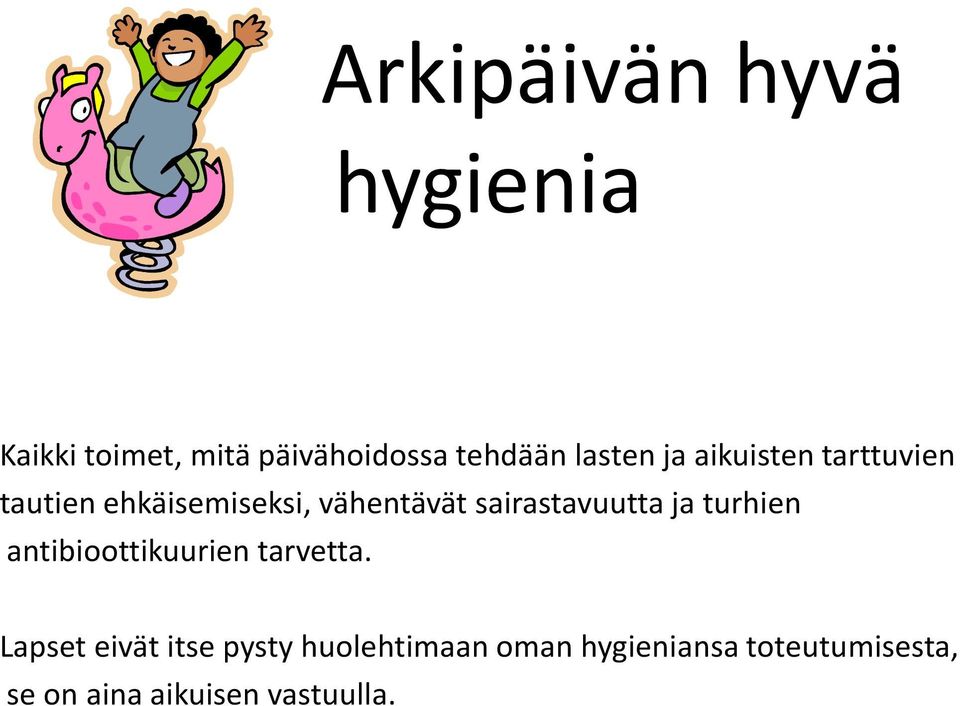 sairastavuutta ja turhien antibioottikuurien tarvetta.