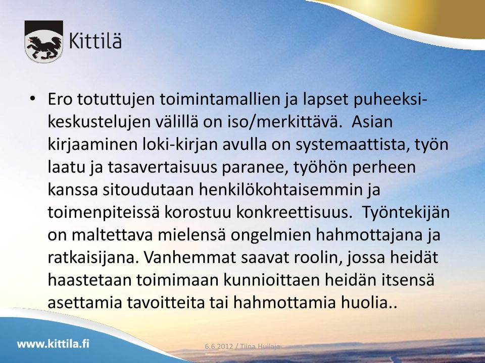 sitoudutaan henkilökohtaisemmin ja toimenpiteissä korostuu konkreettisuus.