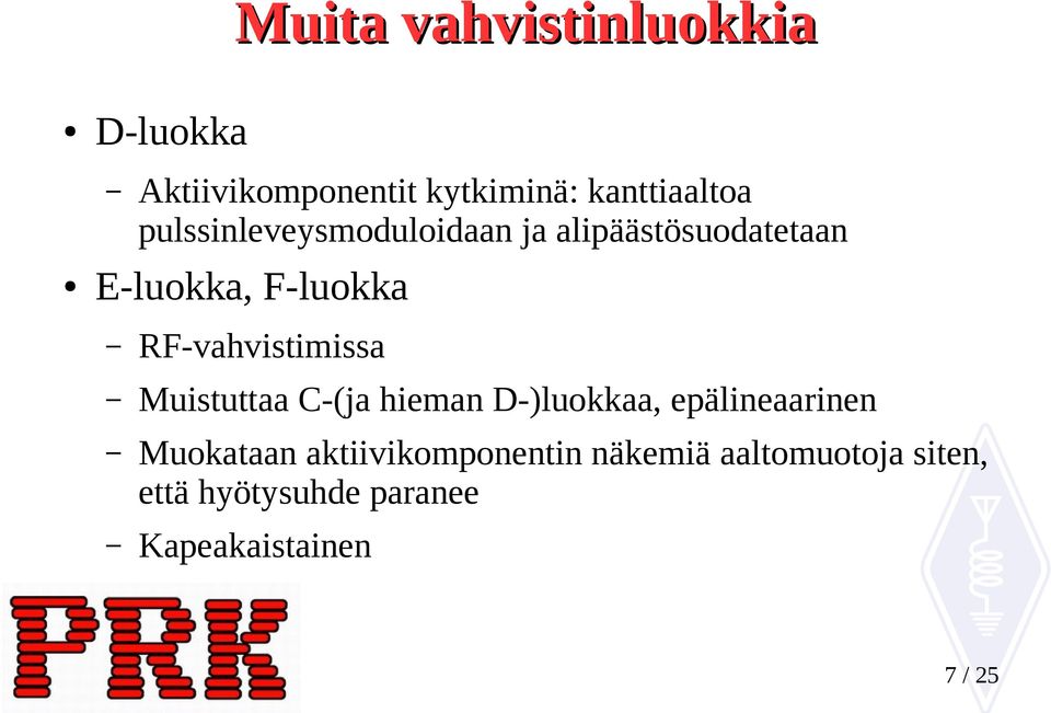 RF-vahvistimissa Muistuttaa C-(ja hieman D-)luokkaa, epälineaarinen Muokataan
