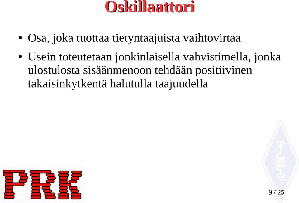 vahvistimella, jonka ulostulosta sisäänmenoon