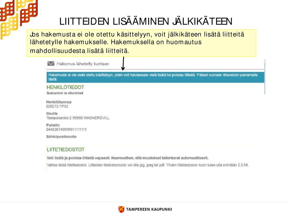 lisätä liitteitä lähetetylle hakemukselle.