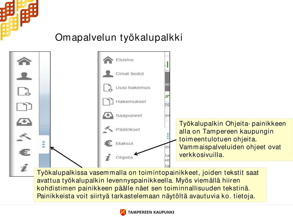 Työkalupalkissa vasemmalla on toimintopainikkeet, joiden tekstit saat avattua työkalupalkin