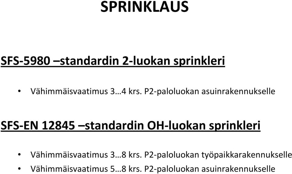 P2 paloluokan asuinrakennukselle SFS EN 12845 standardin OH luokan