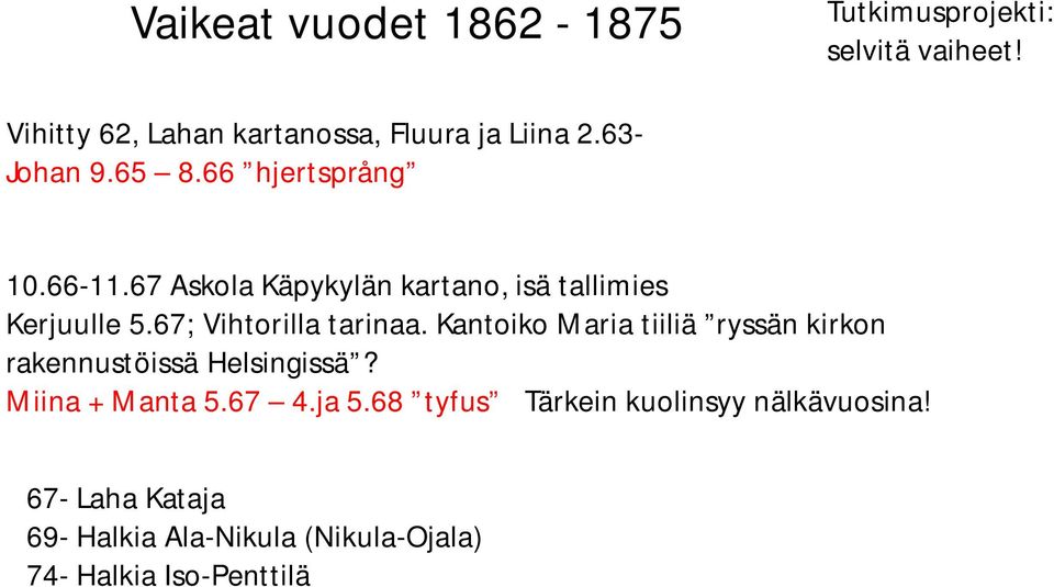 67; Vihtorilla tarinaa. Kantoiko Maria tiiliä ryssän kirkon rakennustöissä Helsingissä? Miina + Manta 5.67 4.