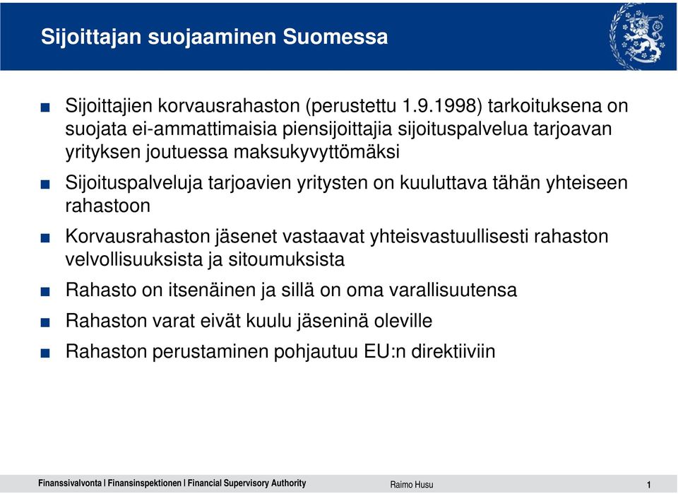 Sijoituspalveluja tarjoavien yritysten on kuuluttava tähän yhteiseen rahastoon Korvausrahaston jäsenet vastaavat yhteisvastuullisesti