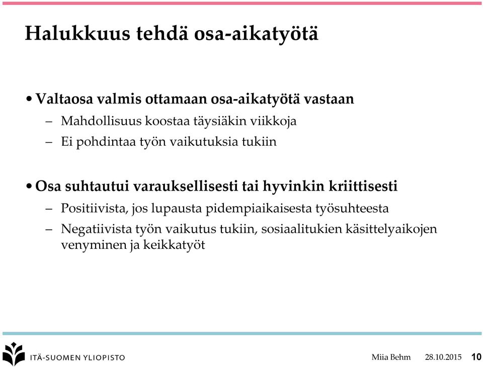 tai hyvinkin kriittisesti Positiivista, jos lupausta pidempiaikaisesta työsuhteesta