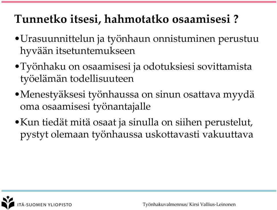 osaamisesi ja odotuksiesi sovittamista työelämän todellisuuteen Menestyäksesi työnhaussa on