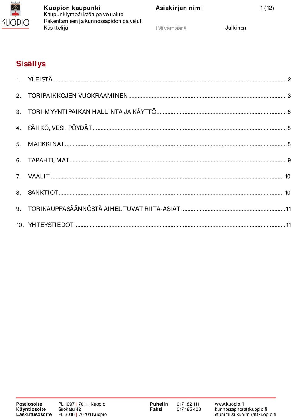 SÄHKÖ, VESI, PÖYDÄT... 8 5. MARKKINAT... 8 6. TAPAHTUMAT... 9 7. VAALIT... 10 8.