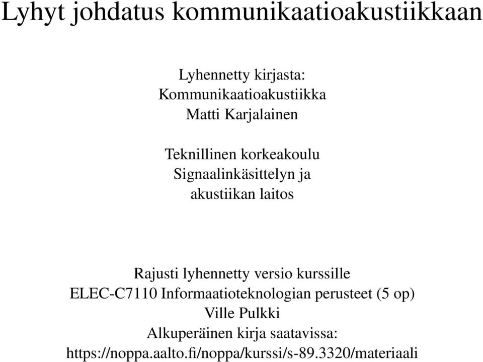 Rajusti lyhennetty versio kurssille ELEC-C7110 Informaatioteknologian perusteet (5 op)