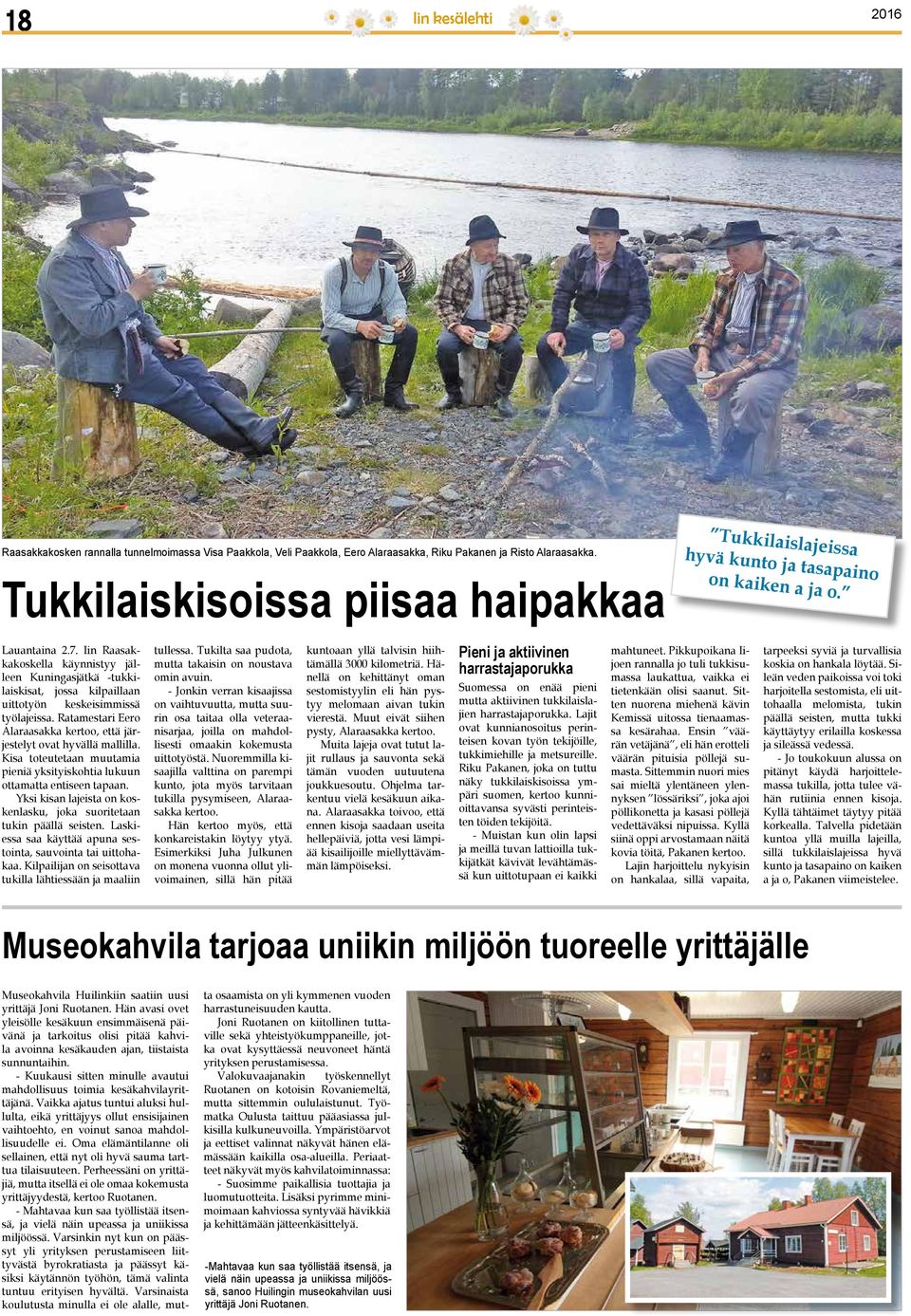 Iin Raasakkakoskella käynnistyy jälleen Kuningasjätkä -tukkilaiskisat, jossa kilpaillaan uittotyön keskeisimmissä työlajeissa.