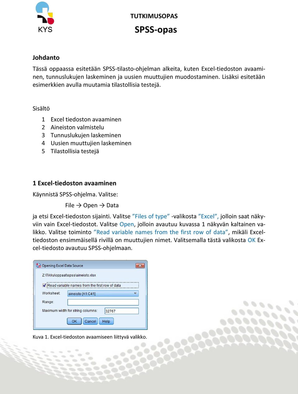 Sisältö 1 Excel tiedoston avaaminen 2 Aineiston valmistelu 3 Tunnuslukujen laskeminen 4 Uusien muuttujien laskeminen 5 Tilastollisia testejä 1 Excel-tiedoston avaaminen Käynnistä SPSS-ohjelma.