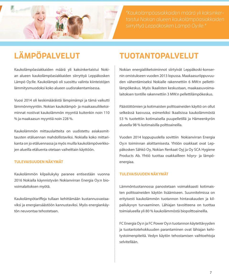 Vuosi 2014 oli keskimääräistä lämpimämpi ja tämä vaikutti lämmönmyyntiin.