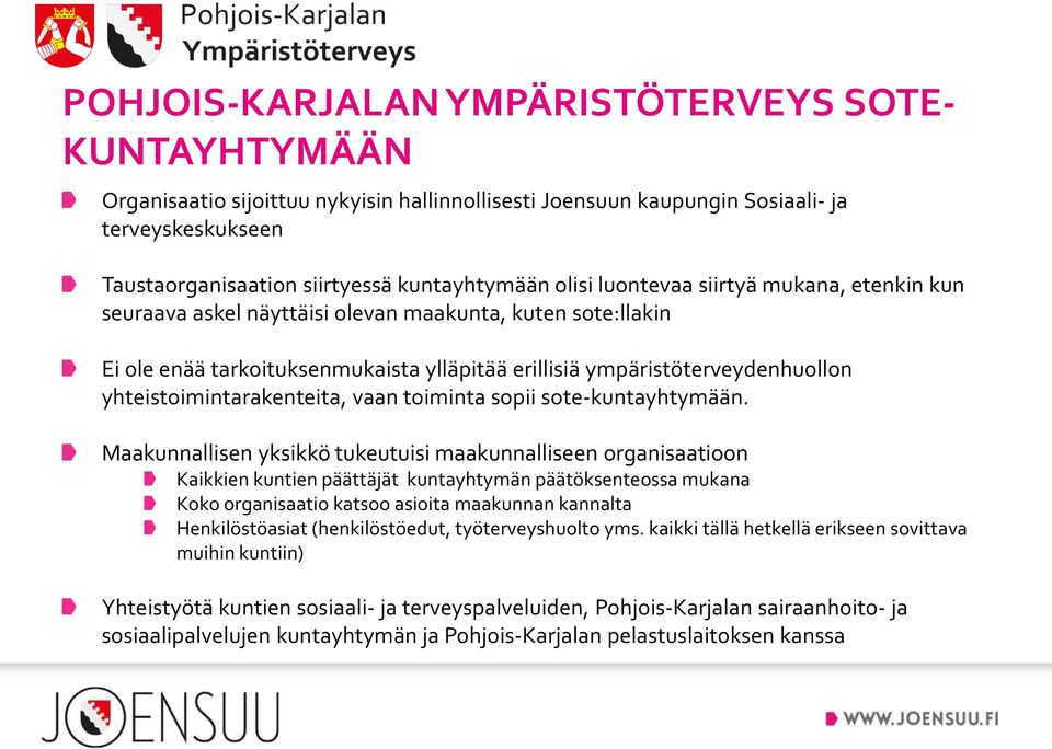 yhteistoimintarakenteita, vaan toiminta sopii sote-kuntayhtymään.