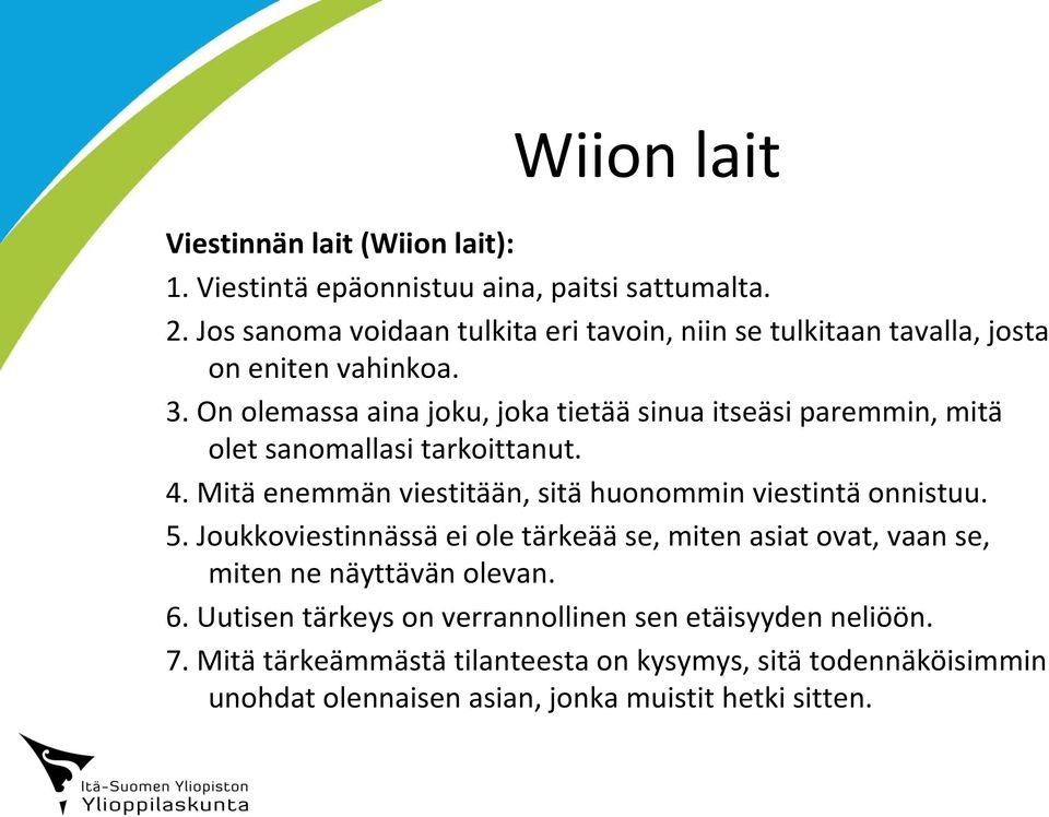 On olemassa aina joku, joka tietää sinua itseäsi paremmin, mitä olet sanomallasi tarkoittanut. 4.