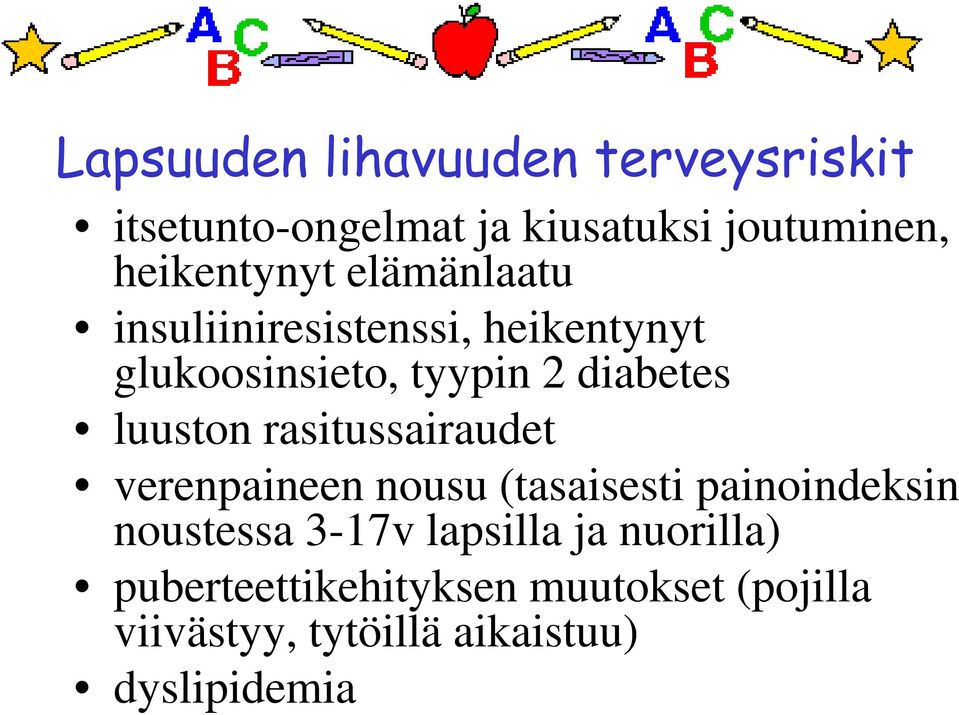 diabetes luuston rasitussairaudet verenpaineen nousu (tasaisesti painoindeksin noustessa