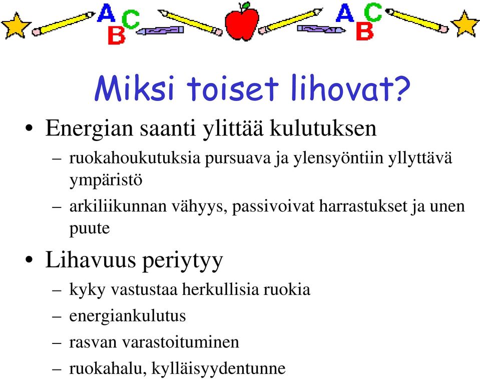 ylensyöntiin yllyttävä ympäristö arkiliikunnan vähyys, passivoivat