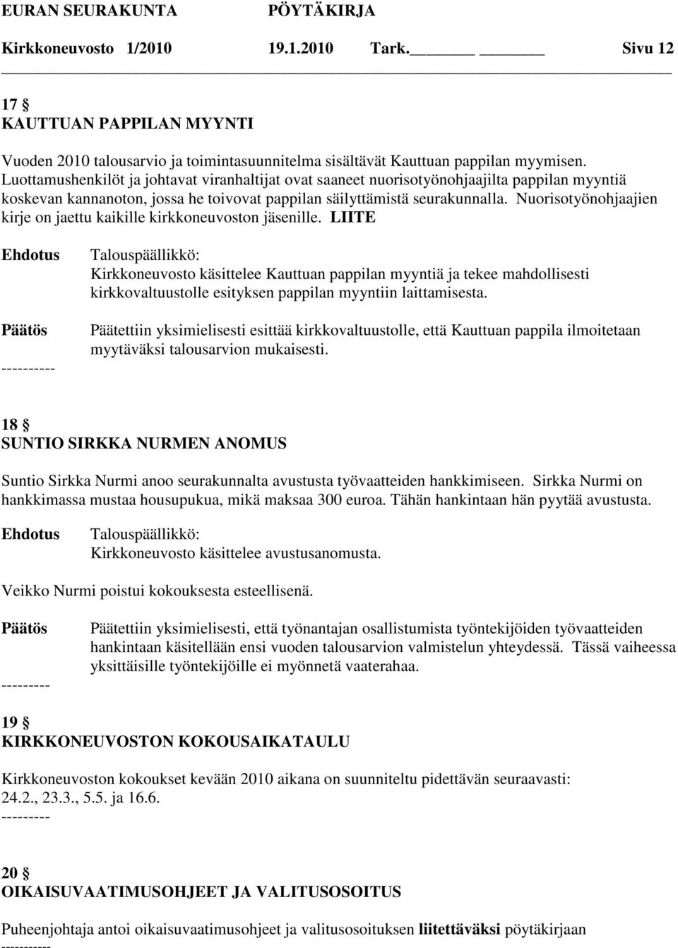 Nuorisotyönohjaajien kirje on jaettu kaikille kirkkoneuvoston jäsenille.