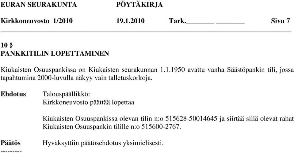 PANKKITILIN LOPETTAMINEN Kiukaisten Osuuspankissa on Kiukaisten seurakunnan 1.