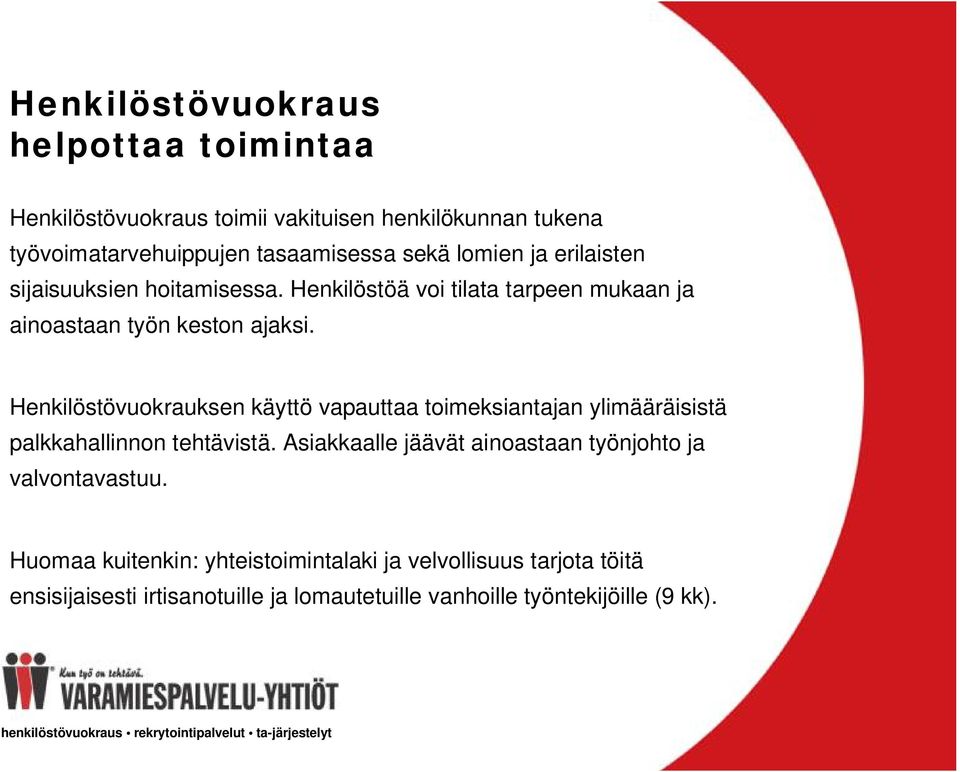 Henkilöstövuokrauksen käyttö vapauttaa toimeksiantajan ylimääräisistä palkkahallinnon tehtävistä.