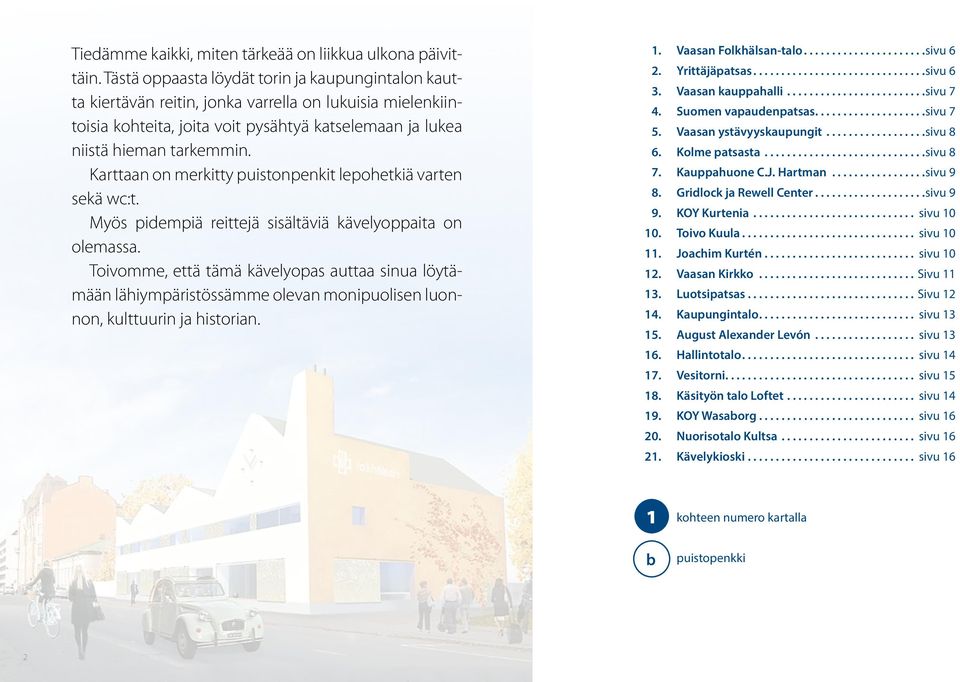 Karttaan on merkitty puistonpenkit lepohetkiä varten sekä wc:t. Myös pidempiä reittejä sisältäviä kävelyoppaita on olemassa.