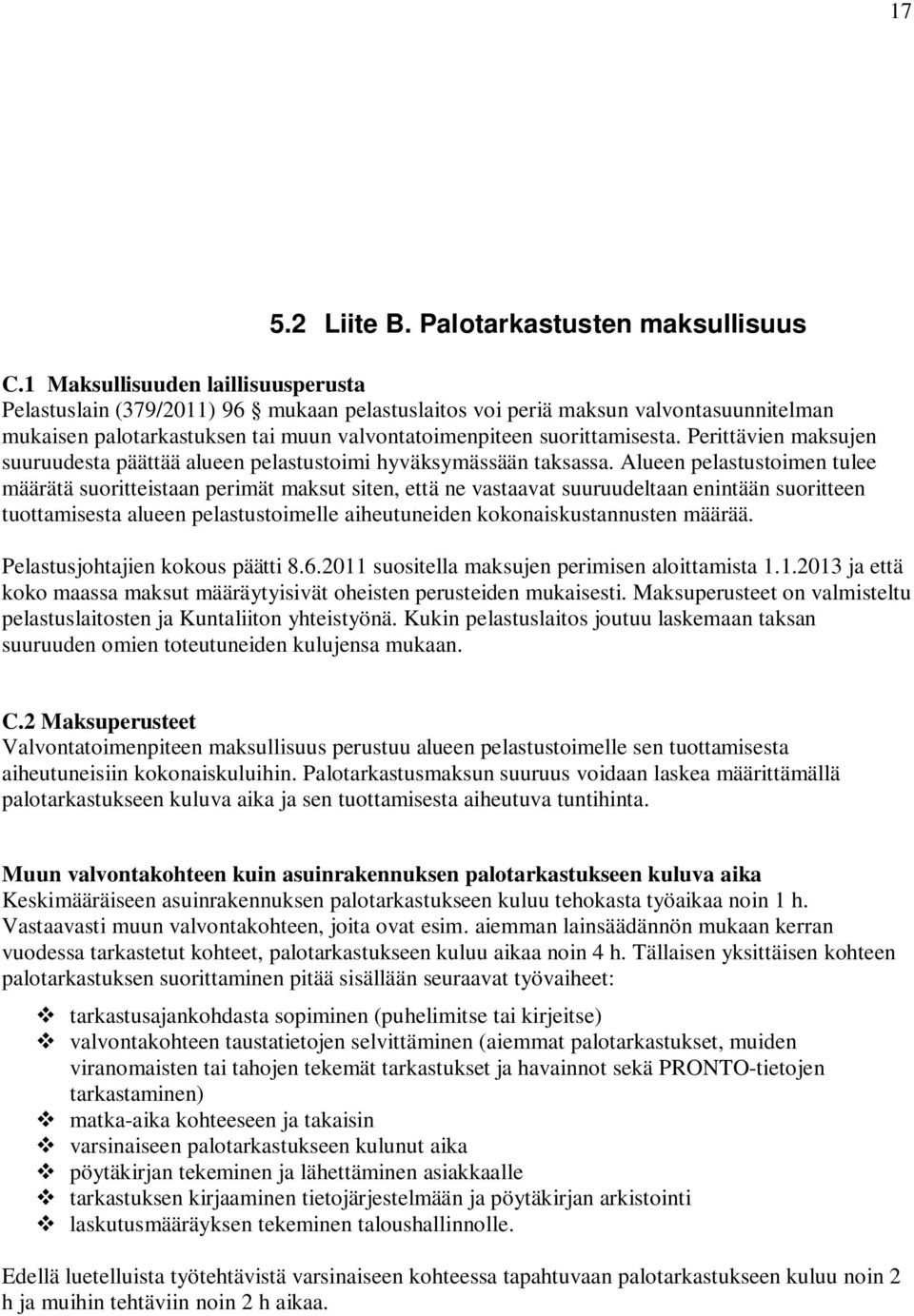 Perittävien maksujen suuruudesta päättää alueen pelastustoimi hyväksymässään taksassa.