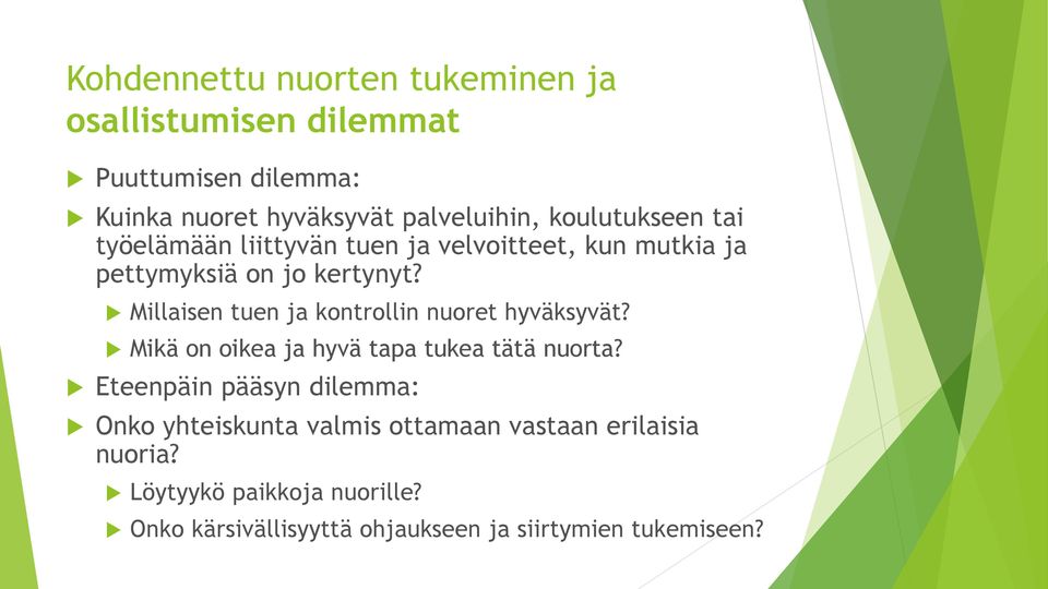 Millaisen tuen ja kontrollin nuoret hyväksyvät? Mikä on oikea ja hyvä tapa tukea tätä nuorta?