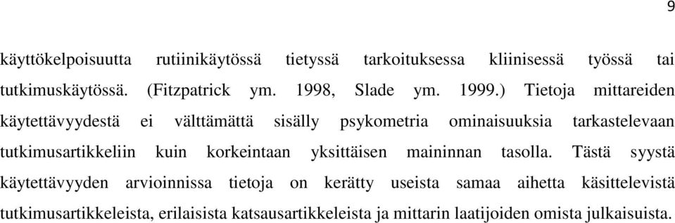 ) Tietoja mittareiden käytettävyydestä ei välttämättä sisälly psykometria ominaisuuksia tarkastelevaan tutkimusartikkeliin