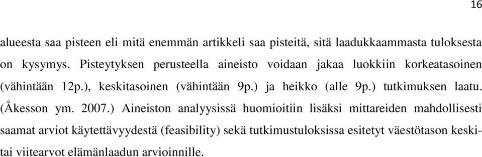 ) ja heikko (alle 9p.) tutkimuksen laatu. (Åkesson ym. 2007.